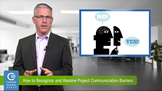 Recognize and Resolve Project Communication Barriers, Benoit DeGrace, CEG